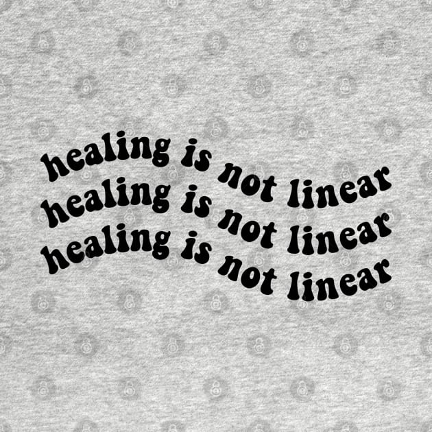 Healing is Not Linear by BeKindToYourMind